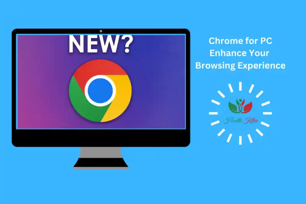 Chrome for PC: Enhance Your Browsing Experience