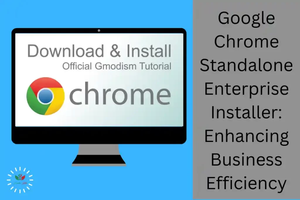 Google Chrome Standalone Enterprise Installer Enhancing Business Efficiency