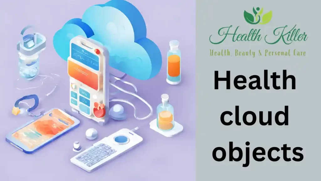 Health Cloud Objects: Revolutionizing Healthcare Data Management